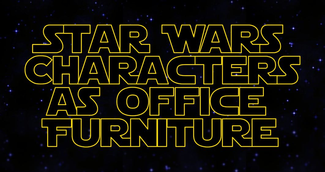 Star Wars Characters as Office Furniture